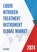 Global Liquid Nitrogen Treatment Instrument Market Research Report 2023