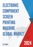 Global Electronic Component Screen Printing Machine Market Research Report 2023