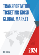 Global Transportation Ticketing Kiosk Market Research Report 2023