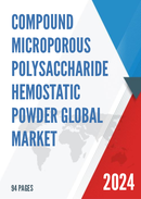 Global Compound Microporous Polysaccharide Hemostatic Powder Market Research Report 2023