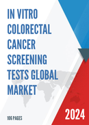 Global In Vitro Colorectal Cancer Screening Tests Market Size Status and Forecast 2022