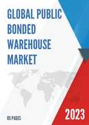 Global Public Bonded Warehouse Market Research Report 2023