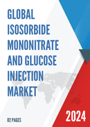 Global Isosorbide Mononitrate and Glucose Injection Market Research Report 2022