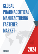 Global Pharmaceutical Manufacturing Fastener Market Outlook 2022
