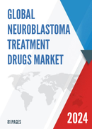 Global Neuroblastoma Treatment Drugs Market Research Report 2022