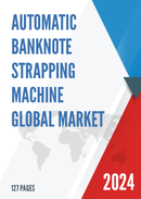 Global Automatic Banknote Strapping Machine Market Research Report 2023