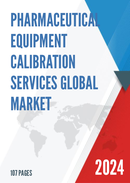 Global Pharmaceutical Equipment Calibration Services Market Research Report 2023