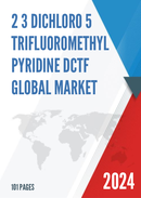 Global 2 3 Dichloro 5 trifluoromethyl pyridine DCTF Market Research Report 2022