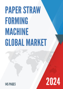 Global Paper Straw Forming Machine Market Research Report 2023