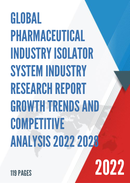 Global Pharmaceutical Industry Isolator System Industry Research Report Growth Trends and Competitive Analysis 2022 2028