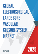 Global Electrosurgical Large Bore Vascular Closure System Market Research Report 2024
