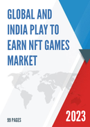 Global and India Play to Earn NFT Games Market Report Forecast 2023 2029