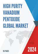 Global High Purity Vanadium Pentoxide Market Size Manufacturers Supply Chain Sales Channel and Clients 2022 2028