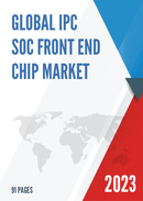 Global IPC SoC Front End Chip Market Research Report 2023