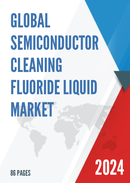 Global Semiconductor Cleaning Fluoride Liquid Market Research Report 2024