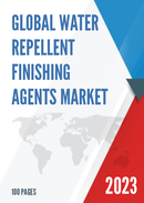 Global Water Repellent Finishing Agents Market Research Report 2023
