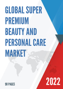 Global Super Premium Beauty and Personal Care Market Research Report 2022