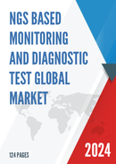 Global NGS Based Monitoring and Diagnostic Test Market Size Status and Forecast 2022 2028