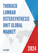 Global Thoraco lumbar Osteosynthesis Unit Market Research Report 2023