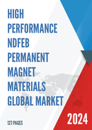 Global High Performance NdFeB Permanent Magnet Materials Market Research Report 2023