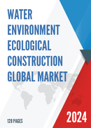 Global Water Environment Ecological Construction Market Research Report 2023
