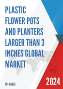 Global Plastic Flower Pots and Planters Larger than 3 inches Market Research Report 2023