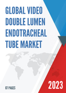 Global Video Double Lumen Endotracheal Tube Market Research Report 2023
