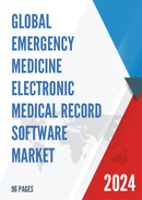 Global Emergency Medicine Electronic Medical Record Software Market Research Report 2023