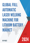 Global Full Automatic Laser Welding Machine for Lithium Battery Market Research Report 2024