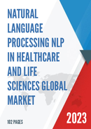Global Natural Language Processing NLP in Healthcare and Life Sciences Market Insights and Forecast to 2028