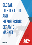 Global Lighter Fluid and Piezoelectric Ceramic Market Research Report 2024