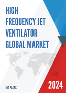 High Frequency Jet Ventilator Global Market Share and Ranking Overall Sales and Demand Forecast 2024 2030