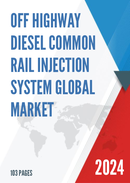 Global Off highway Diesel Common Rail Injection System Market Insights Forecast to 2028