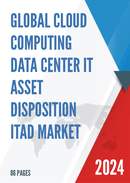 Global Cloud Computing Data Center IT Asset Disposition ITAD Market Size Status and Forecast 2022