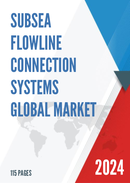 Global Subsea Flowline Connection Systems Market Research Report 2023