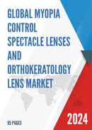 Global Myopia Control Spectacle Lenses and Orthokeratology Lens Market Research Report 2022