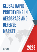 Global and United States Rapid Prototyping in Aerospace and Defense Market Report Forecast 2022 2028