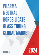 Global Pharma Neutral Borosilicate Glass Tubing Market Research Report 2022