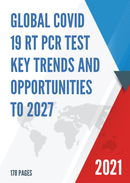 Global COVID 19 RT PCR Test Key Trends and Opportunities to 2027