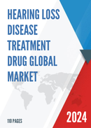 Global Hearing Loss Disease Treatment Drug Market Research Report 2023