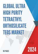 Global Ultra High Purity Tetraethyl Orthosilicate TEOS Market Research Report 2022