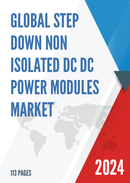 Global Step Down Non Isolated DC DC Power Modules Market Research Report 2022