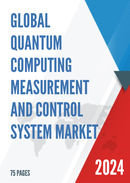 Global Quantum Computing Measurement and Control System Market Research Report 2024