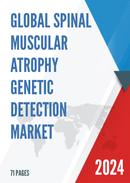 Global Spinal Muscular Atrophy Genetic Detection Market Size Status and Forecast 2021 2027