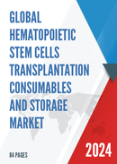 Global Hematopoietic Stem Cells Transplantation Consumables and Storage Market Insights Forecast to 2028