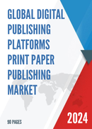 Global Digital Publishing Platforms Print Paper Publishing Market Size Status and Forecast 2021 2027