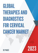 Global Therapies and Diagnostics for Cervical Cancer Market Research Report 2023