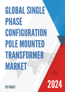 Global Single Phase Configuration Pole Mounted Transformer Market Research Report 2024