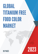 Global Titanium Free Food Color Market Insights Forecast to 2028
