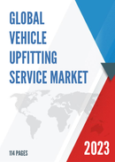 Global Vehicle Upfitting Service Market Research Report 2023